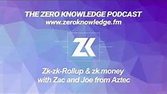 Zk-zk-Rollup & zk.money with Zac and Joe from Aztec