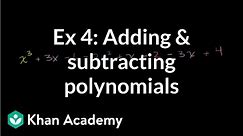 Example 4: Adding and subtracting polynomials | Algebra I | Khan Academy