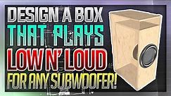 How to Design a Subwoofer Box that plays SUPER LOW! | Full Guide
