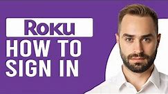 How To Sign In To Roku (How To Access/Login To Your Roku Account)