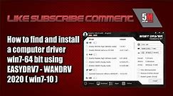 How to find and install a computer driver Win7-64 bit using Easydrv7 WanDrv 2020 (win7-10)