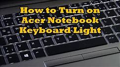 Acer keyboard light turn on and off How to turn on keyboard backlight Acer Aspire Swift Nitro Spin