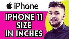 Iphone 11 Size In Inches