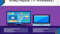 How To Connect Laptop To Sharp Aquos TV Wirelessly? Process