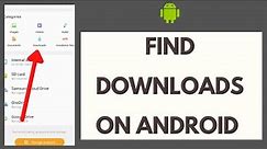 How to Find Downloads on Android | Locate Downloaded Files on Android