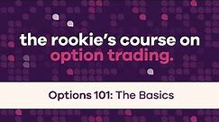 Options 101: Option Trading Basics – The Ultimate Rookie’s Guide