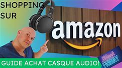 Quel CASQUE AUDIO acheté sur Amazon de 50 a plus de 500€?