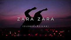 Zara Zara (Slowed and Reverb) | RHTDM | Lofi | Jalraj