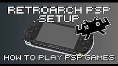 RetroArch Sony PSP Core Setup Guide - How To Play PSP Games With RetroArch