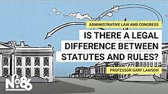 Is There a Legal Difference Between Statutes and Rules? [No. 86]