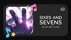 Sixes and Sevens -Slap Battles- (Original)