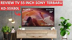 REVIEW GOOGLE TV 55 INCH SONY TERBARU || SONY KD 55X80L