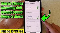 iPhone 13/13 Pro: How to Change Incoming Call Volume Sound (Ringer & Alerts)
