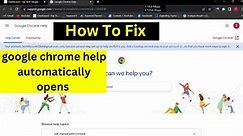 Fix google chrome help automatically opens |google chrome help keeps popping up | google chrome