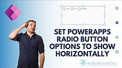 Set PowerApps Radio Button options to show horizontally