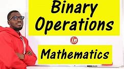 Binary Operations - Definition/Properties/Operators and Examples