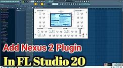 FL Studio 20 में Nexus 2 Plugins कैसे Add करें || How To Use Nexus 2 Plugin In FL Studio 20