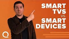 Smart TV or Smart Device? | Which is Smarter?