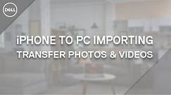 How to Import Photos from iPhone to Windows 10 (Official Dell Tech Support)