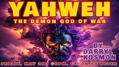 Darryl Kosmon: "YAHWEH" The Demon God Of War