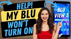 BLU Phone Won't Turn On - Check These 6 Things on Your Blu View 3