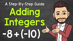 Adding Integers Explained | How to Add Integers | Math with Mr. J
