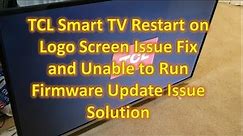 TCL Smart TV Restart on Logo Screen Issue Fix and Unable to Run Firmware Update Issue Solution