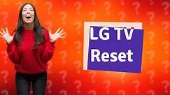 How do I reset my LG TV settings?
