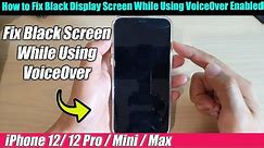 iPhone 12/12 Pro: How to Fix Black Screen With VoiceOver On (Screen Curtain)