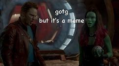 guardians of the galaxy but it's a meme