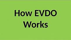 How EVDO Technology Works??? Explain In Detail...