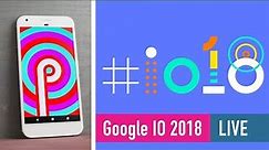 Google IO 2018: What to expect - Live Q&A