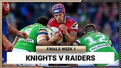 Newcastle Knights v Canberra Raiders | NRL Finals Week 1 | Full Match Replay
