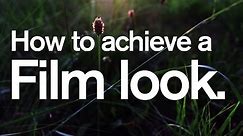 How to achieve a Film Look - DSLR film making
