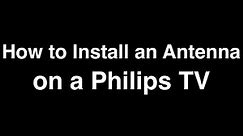 How to install an Antenna on a Philips TV