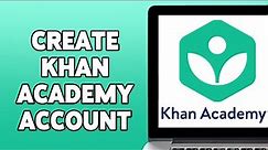 Khan Academy Account Registration, Sign Up Guide | Create Khan Academy Account | KhanAcademy.org
