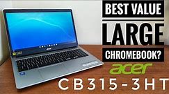 Acer Chromebook 315 - The Best Value Large 15.6" Inch Chromebook? (CB315-3HT NX.HKCEK.002)