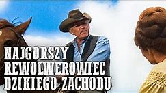 Najgorszy Rewolwerowiec Dzikiego Zachodu | Zabawny western | Klasyczny western | Polski Lektor