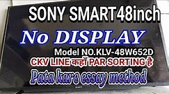 Sony smart led tv 48 inch no picture. model NO.KLV-48W652D #no_display