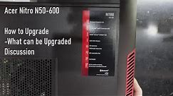 Acer Nitro N50-600 Teardown and Upgrade options