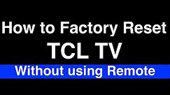 How to Factory Reset TCL TV without Remote