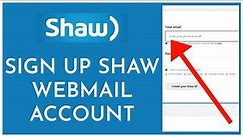 How to Sign Up for Shaw Webmail Account 2023?