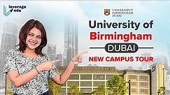 University of Birmingham NEW Campus Tour | Dubai Campus of Global Top 100 University | Leverage Edu