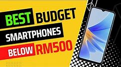 Best Budget Smartphone Below RM500 in 2022