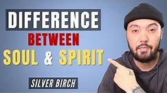 What is the DIFFERENCE Between the SOUL and SPIRIT? (No More Confusion!) | SILVER BIRCH