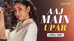 Aaj Main Upar (Lyrical Video) | Kavita Krishnamurthy | Kumar Sanu | Khamoshi The Musical