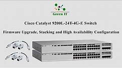 Cisco Catalyst 9200L-24T-4G-E Switch Firmware Upgrade, Stacking and High Availability Configuration