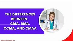What is the difference between the CMA, RMA, CCMA, and CMAA certifications? | MA Certification FAQ