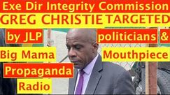 Exe Dir INTEGRITY COMMISSION GREG CHRISTIE ,Targeted by JLP Politicians & BIG MAMA mouthpiece Radio