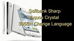 how to Softbank Sharp Aquos Crystal 305SH Change Language | Japan Mobile Change Language